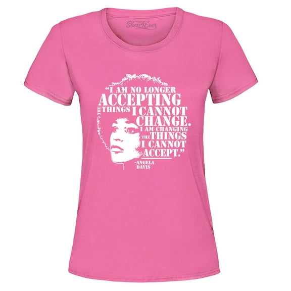 Shop4Ever Women's Changing The Things I Cannot Accept Angela Davis Graphic T-Shirt Small Azalea Pink