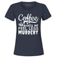 thumbnail image 1 of Shop4Ever Women's Coffee Makes Me Feel Less Murdery Graphic T-Shirt X-Large Navy, 1 of 5