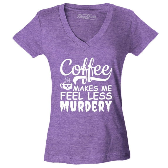 Shop4Ever Women's Coffee Makes Me Feel Less Murdery Slim Fit V-Neck T-Shirt Large Heather Purple