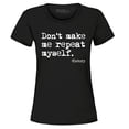 thumbnail image 1 of Shop4Ever Women's Don't Make Me Repeat Myself. - History  Graphic T-Shirt Medium Black, 1 of 5