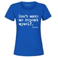 thumbnail image 1 of Shop4Ever Women's Don't Make Me Repeat Myself. - History  Graphic T-Shirt Medium Royal Blue, 1 of 5