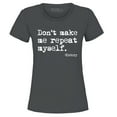 thumbnail image 1 of Shop4Ever Women's Don't Make Me Repeat Myself. - History  Graphic T-Shirt X-Large Charcoal, 1 of 5