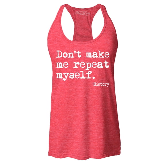 Shop4Ever Women's Don't Make Me Repeat Myself. - History Racerback Tank Top Medium Red