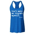 thumbnail image 1 of Shop4Ever Women's Don't Make Me Repeat Myself. - History  Racerback Tank Top Medium Royal Blue, 1 of 5