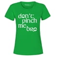 thumbnail image 1 of Shop4Ever Women's Don't Pinch Me Bro St. Patrick's Day Graphic T-Shirt Large Irish Green, 1 of 5
