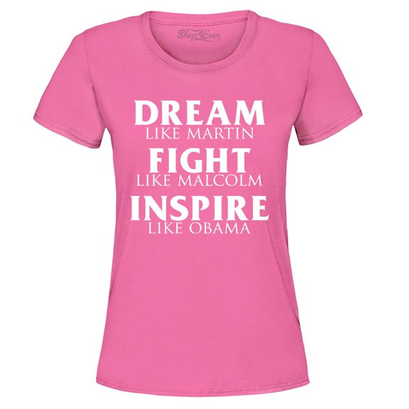 Shop4Ever Women's Dream Like Martin Fight Like Malcolm Inspire Like Obama Graphic T-Shirt Large Azalea Pink