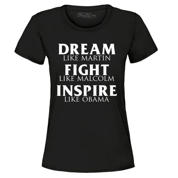 Shop4Ever Women's Dream Like Martin Fight Like Malcolm Inspire Like Obama Graphic T-Shirt Medium Black