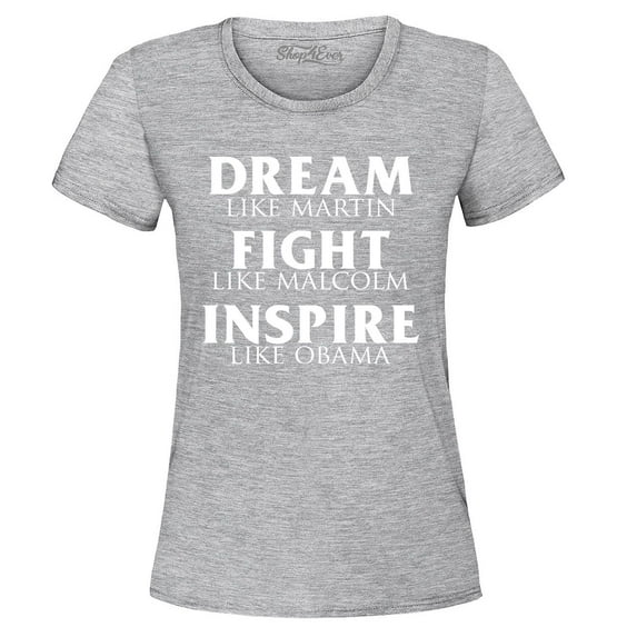 Shop4Ever Women's Dream Like Martin Fight Like Malcolm Inspire Like Obama Graphic T-Shirt X-Large Sports Grey