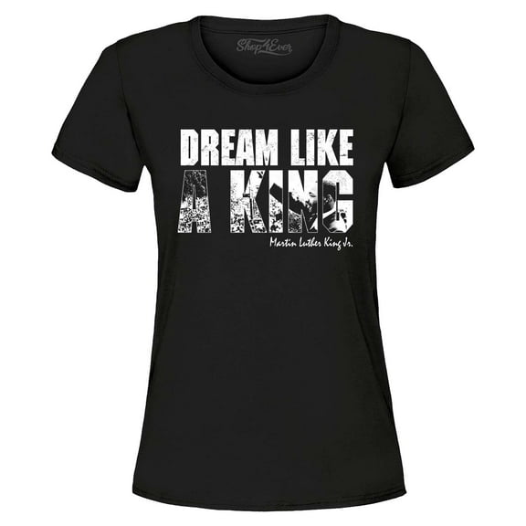 Shop4Ever Women's Dream Like a King Martin Luther King Jr. MLK Graphic T-Shirt Large Black