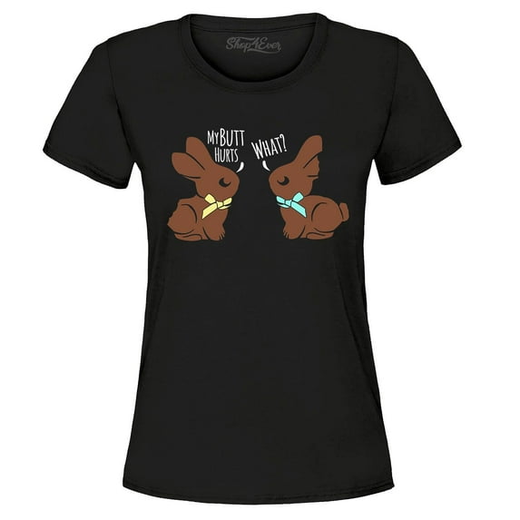 Shop4Ever Women's Easter Chocolate Bunnies My Butt Hurts What? Graphic T-Shirt X-Large Black