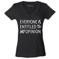 thumbnail image 1 of Shop4Ever Women's Everyone is Entitled to My Opinion Funny Sarcastic Slim Fit V-Neck T-Shirt X-Large Black, 1 of 5