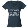 thumbnail image 1 of Shop4Ever Women's Everyone is Entitled to My Opinion Funny Sarcastic Slim Fit V-Neck T-Shirt X-Large Charcoal, 1 of 5