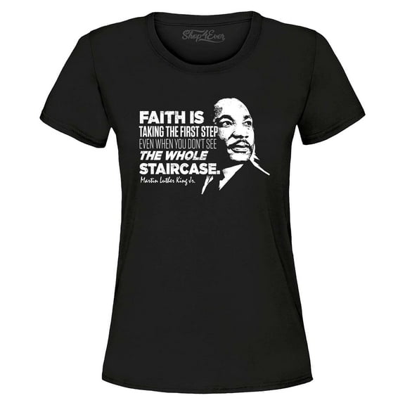 Shop4Ever Women's Faith is Taking The First Step Staircase Martin Luther King Jr. Graphic T-Shirt Medium Black