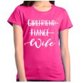 thumbnail image 1 of Shop4Ever Women's Girlfriend Fiance Wife Wedding Graphic T-Shirt X-Large Heliconia Pink, 1 of 5