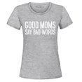 thumbnail image 1 of Shop4Ever Women's Good Moms Say Bad Words Funny Mom Graphic T-Shirt Medium Sports Grey, 1 of 5