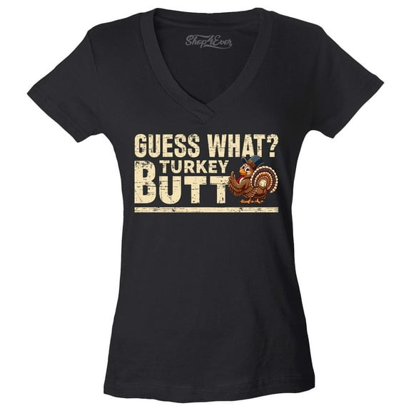 Shop4Ever Women's Guess What? Turkey Butt Thanksgiving Slim Fit V-Neck T-Shirt Large Black