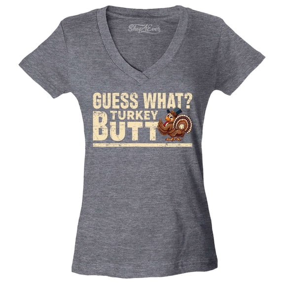 Shop4Ever Women's Guess What? Turkey Butt Thanksgiving Slim Fit V-Neck T-Shirt X-Large Heather Charcoal