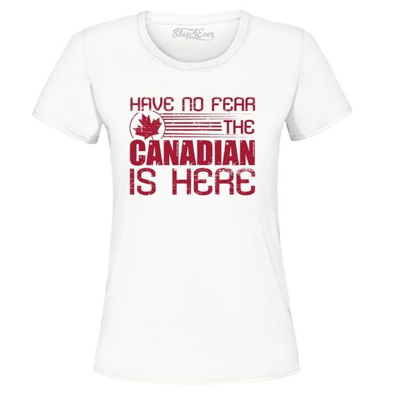 Shop4Ever Women's Have No Fear The Canadian is Here Canada Pride Graphic T-Shirt X-Large White