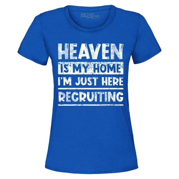Shop4Ever Women's Heaven is My Home I'm Just Here Recruiting Religious Christian Graphic T-Shirt Small Royal Blue