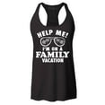 thumbnail image 1 of Shop4Ever Women's Help Me! I'm On A Family Vaction Funny Racerback Tank Top Medium Black, 1 of 5