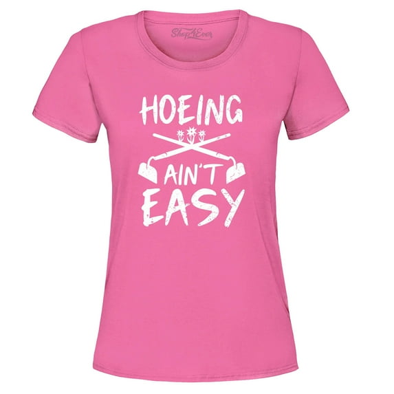 Shop4Ever Women's Hoeing Ain't Easy Graphic T-Shirt Large Azalea Pink