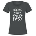 thumbnail image 1 of Shop4Ever Women's Hoeing Ain't Easy Graphic T-Shirt Large Charcoal, 1 of 5