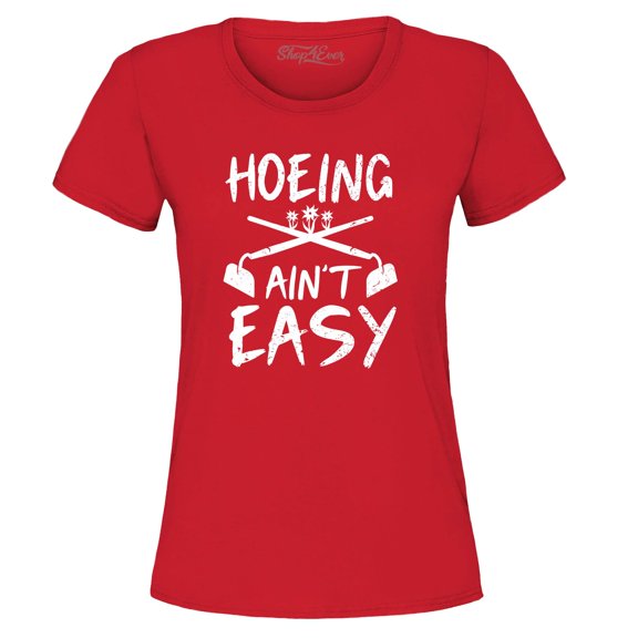 Shop4Ever Women's Hoeing Ain't Easy Graphic T-Shirt Large Red