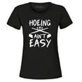 thumbnail image 1 of Shop4Ever Women's Hoeing Ain't Easy Graphic T-Shirt Medium Black, 1 of 5