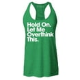 thumbnail image 1 of Shop4Ever Women's Hold On Let Me Overthink This Racerback Tank Top X-Large Kelly Green, 1 of 5