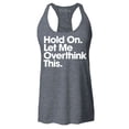 thumbnail image 1 of Shop4Ever Women's Hold On Let Me Overthink This Racerback Tank Top X-Small Charcoal, 1 of 5