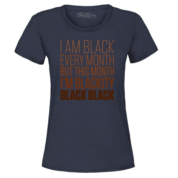 Shop4Ever Women's I Am Black Every Month But This Month Graphic T-Shirt Small Navy