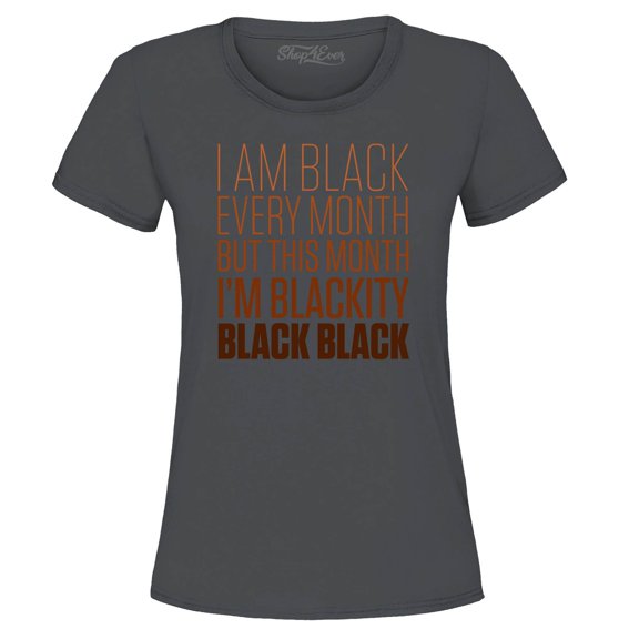 Shop4Ever Women's I Am Black Every Month But This Month Graphic T-Shirt X-Large Charcoal