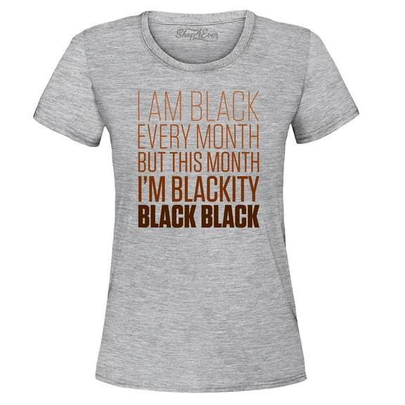 Shop4Ever Women's I Am Black Every Month But This Month Graphic T-Shirt X-Large Sports Grey