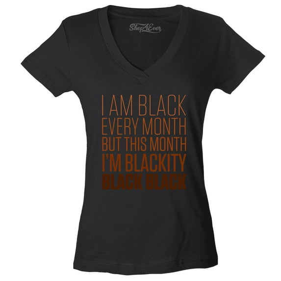 Shop4Ever Women's I Am Black Every Month But This Month Slim Fit V-Neck T-Shirt Small Black