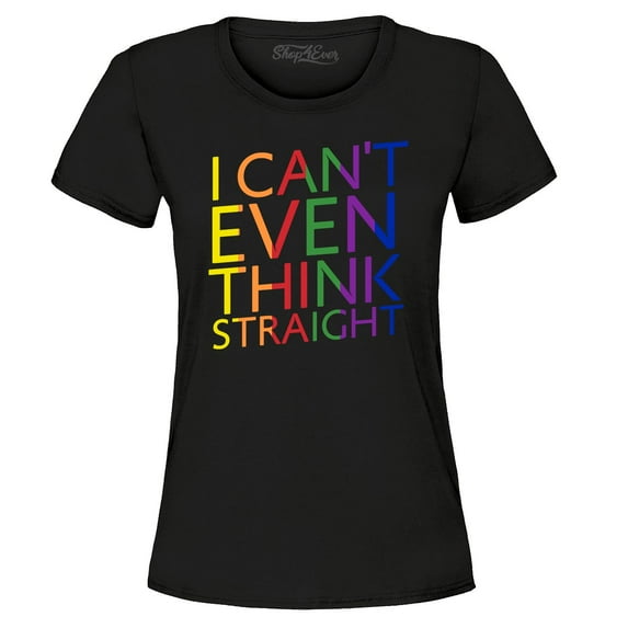 Shop4Ever Women's I Can't Even Think Straight Gay Pride Graphic T-Shirt XX-Large Black