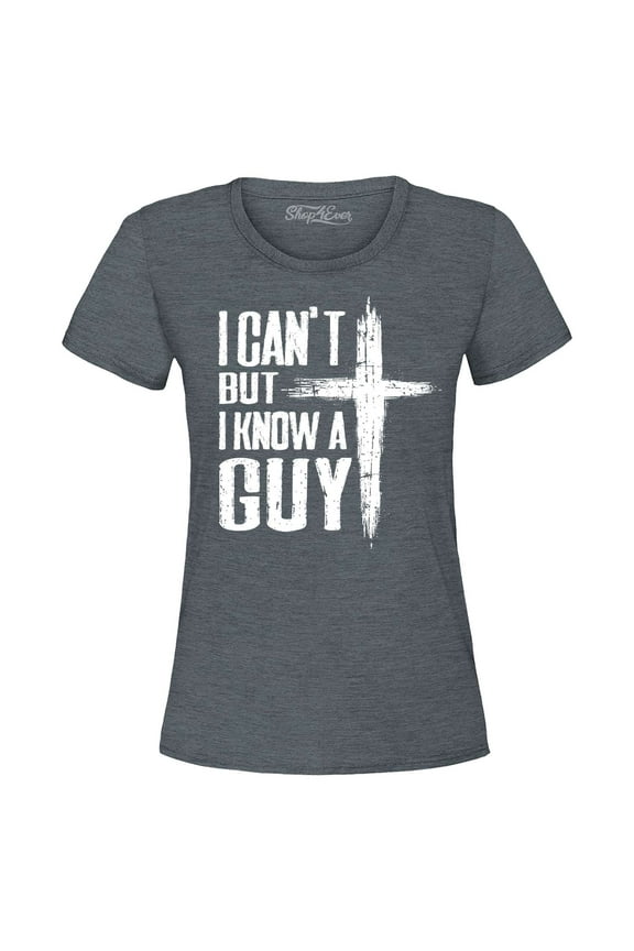 Women's I Can't but I Know a Guy Jesus Religious Graphic T-Shirt Large Dark Heather