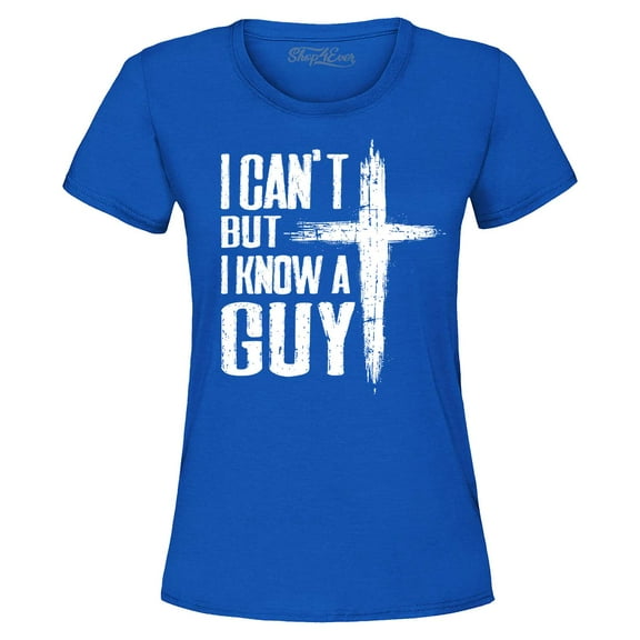 Shop4Ever Women's I Can't but I Know a Guy Jesus Religious Graphic T-Shirt Large Royal Blue