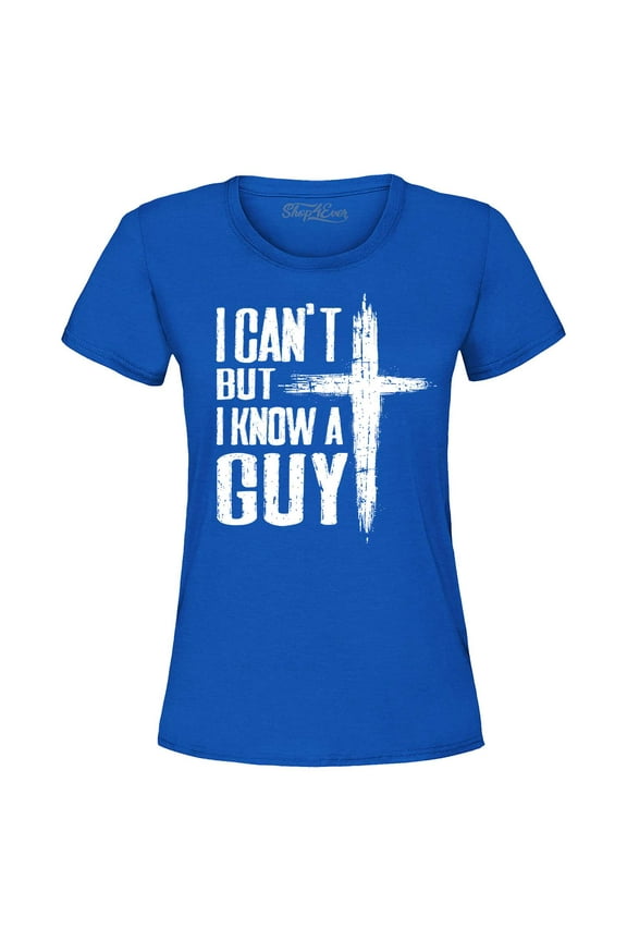 Women's I Can't but I Know a Guy Jesus Religious Graphic T-Shirt X-Large Royal Blue