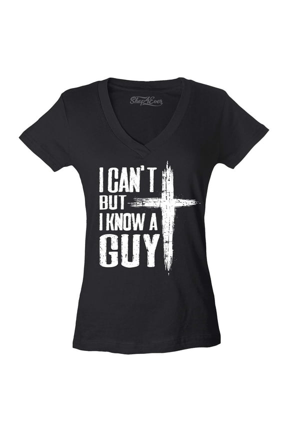 Women's I Can't but I Know a Guy Jesus Religious Slim Fit V-Neck T-Shirt Small Black
