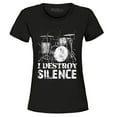 thumbnail image 1 of Shop4Ever Women's I Destroy Silence Drums Drummer  Graphic T-Shirt X-Large Black, 1 of 5