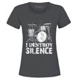 thumbnail image 1 of Shop4Ever Women's I Destroy Silence Drums Drummer  Graphic T-Shirt XXX-Large Charcoal, 1 of 5
