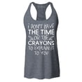 thumbnail image 1 of Shop4Ever Women's I Don't Have The Time or The Crayons to Explain Racerback Tank Top Small Charcoal, 1 of 5