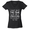thumbnail image 1 of Shop4Ever Women's I Don't Have The Time or The Crayons to Explain Slim Fit V-Neck T-Shirt X-Small Black, 1 of 5