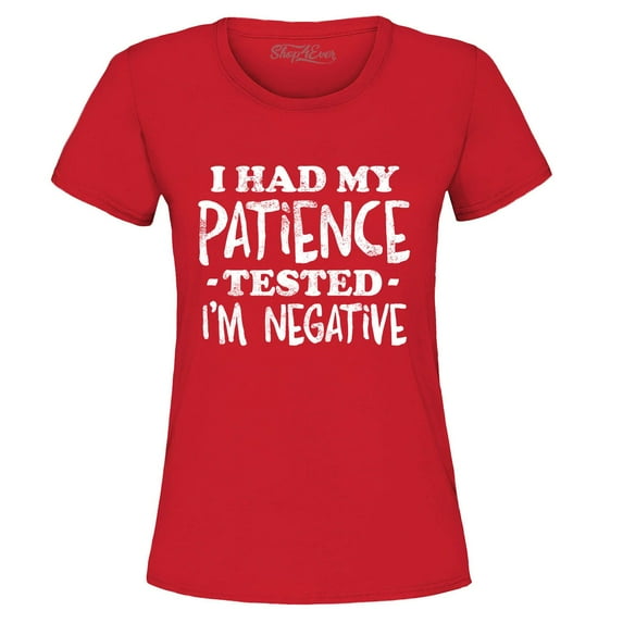 Shop4Ever Women's I Had My Patience Tested I'm Negative Graphic T-Shirt Medium Red