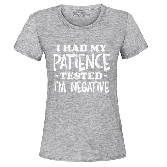 Shop4Ever Women's I Had My Patience Tested I'm Negative Graphic T-Shirt Small Sports Grey