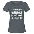 thumbnail image 1 of Shop4Ever Women's I Had My Patience Tested I'm Negative  Graphic T-Shirt XXX-Large Dark Heather, 1 of 5