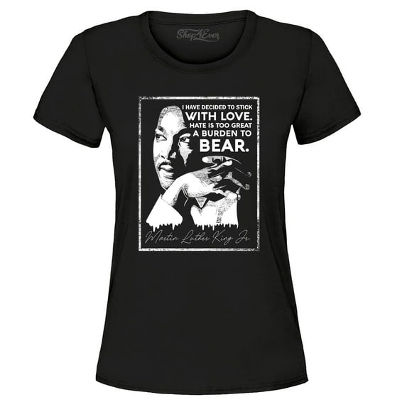 Shop4Ever Women's I Have Decided to Stick with Love Quote Martin Luther King Jr. Graphic T-Shirt Small Black