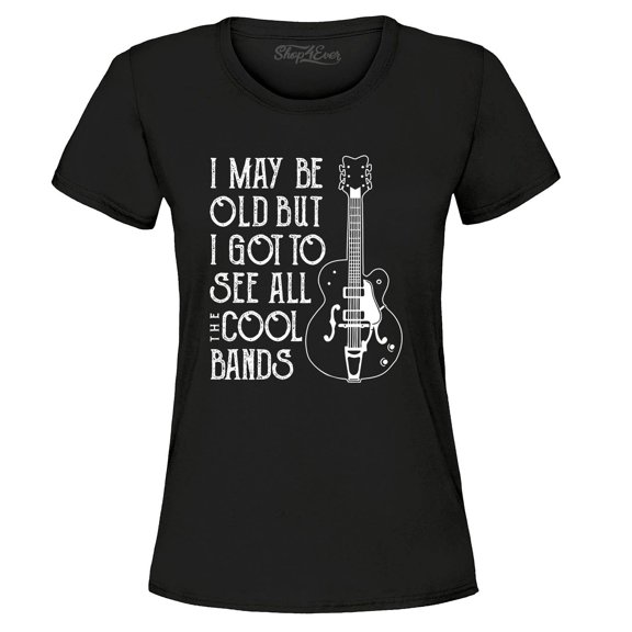Shop4Ever Women's I May be Old but I Got to See All The Cool Bands Graphic T-Shirt Small Black