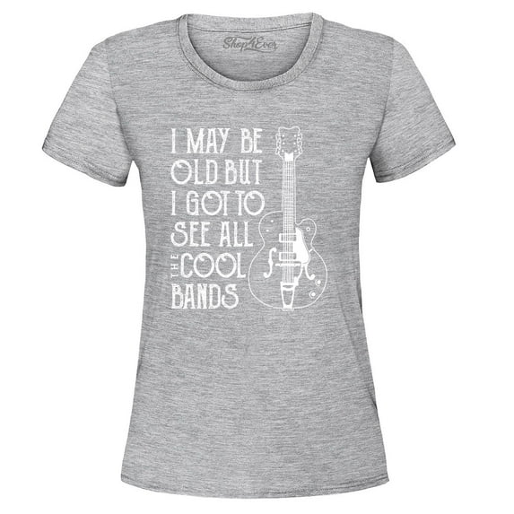 Shop4Ever Women's I May be Old but I Got to See All The Cool Bands Graphic T-Shirt XXX-Large Sports Grey