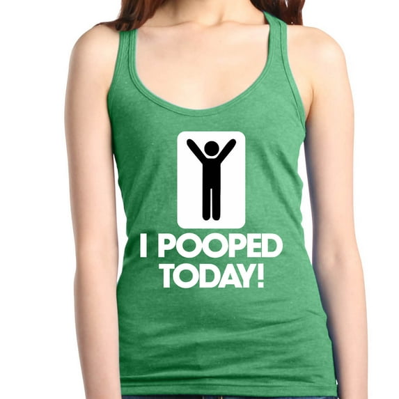Shop4Ever Women's I Pooped Today Funny Poop Racerback Tank Top X-Large Kelly Green